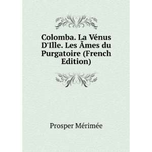 Colomba. La VÃ©nus DIlle. Les Ã?mes du Purgatoire (French Edition 