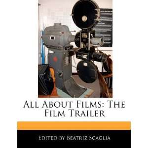  All About Films The Film Trailer (9781171176138) Beatriz 
