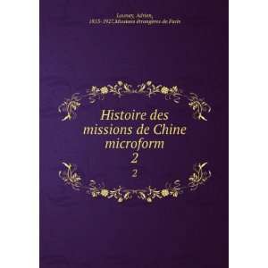  des missions de Chine microform. 2 Adrien, 1853 1927,Missions 