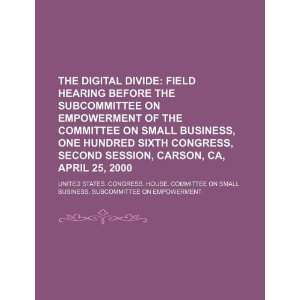  The digital divide field hearing before the Subcommittee 