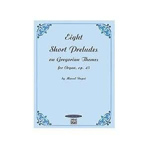 Alfred 00 0604 Eight Short Preludes on Gregorian Themes for Organ, Op 