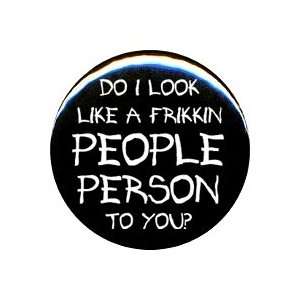   Rude/Gothic Frikkin People Person Button/Pin 