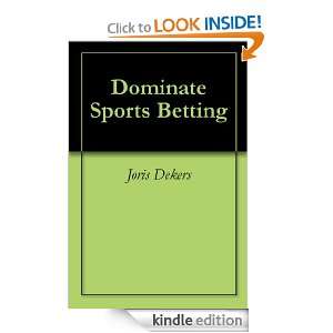 Dominate Sports Betting Joris Dekers  Kindle Store