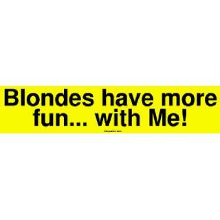  Blondes have more fun with Me Large Bumper Sticker 