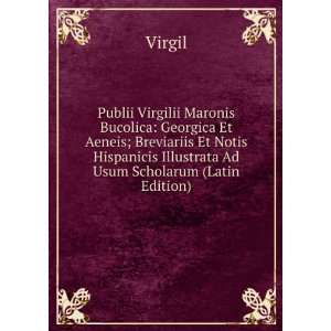   Notis Hispanicis Illustrata Ad Usum Scholarum (Latin Edition) Virgil