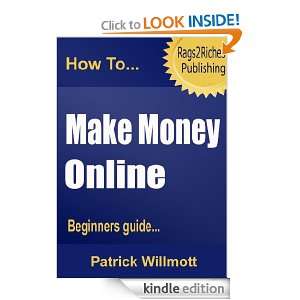 How To Make Money Online   Beginners guide patrick willmott  