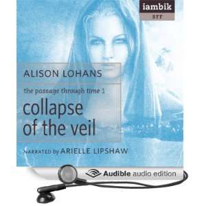  Collapse of the Veil (Audible Audio Edition) Alison Lohan 
