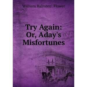  Try Again Or, Adays Misfortunes William Balmbro 