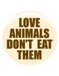vegetarian love animals don t eat them button pin