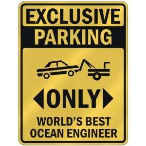 EXCLUSIVE PARKING  ONLY WORLDS BEST OCEAN ENGINEER  PARKING SIGN 
