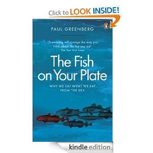 The Fish on Your Plate Why We Eat What We Eat from the Sea Paul 