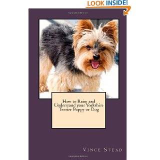 How to Raise and Understand your Yorkshire Terrier Puppy or Dog by 