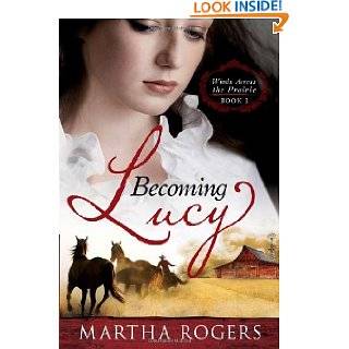   Lucy Winds Across the Prairie Book 1 by Martha Rogers (Dec 16, 2009