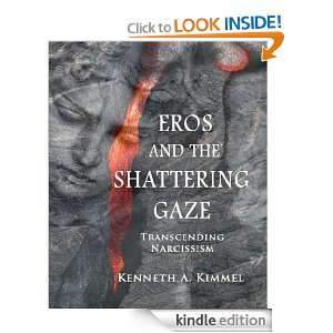 Eros and the Shattering Gaze Transcending Narcissism Kenneth A 