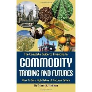  The Complete Guide to Investing in Commodity Trading 