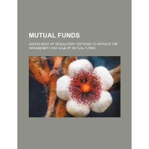  Mutual funds assessment of regulatory reforms to improve 
