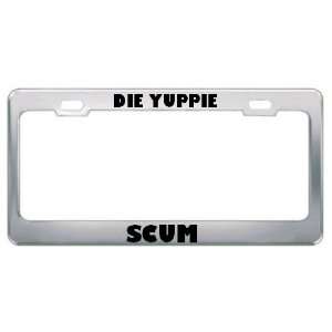  Die Yuppie Scum Metal License Plate Frame Tag Holder 