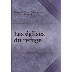   du refuge F. de (Fernand de), baron, 1835 1909 Schickler Books