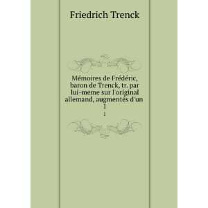 MÃ©moires de FrÃ©dÃ©ric, baron de Trenck, tr. par 
