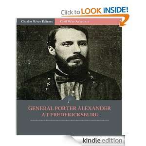 Edward Porter Alexander at Fredericksburg Account of the Battle from 