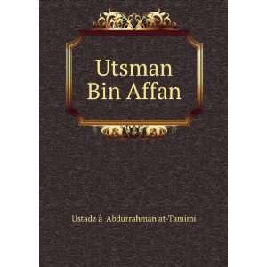    Utsman Bin Affan Ustadz Ã¢Â?Â?Abdurrahman at Tamimi Books