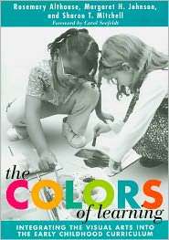 The Colors of Learning Integrating the Visual Arts Into the Early 