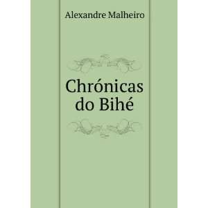  ChrÃ³nicas do BihÃ© Alexandre Malheiro Books