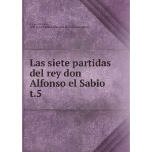  Las siete partidas del rey don Alfonso el Sabio. t.5 