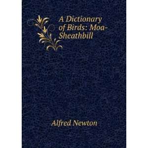   Dictionary of Birds Moa Sheathbill Alfred Newton  Books