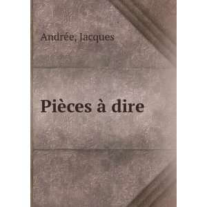  PiÃ¨ces Ã  dire Jacques AndrÃ©e Books