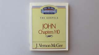 JOHN CHAPTERS 1 10 by J. Vernon McGee THRU THE BIBLE COMMENTARY The 