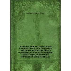   of Missionary Work in India, Etc Anthony Norris Groves Books