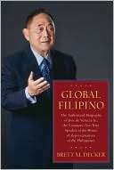 Global Filipino The Authorized Biography of Jose de Venecia