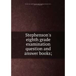 eighth grade examination question and answer books; Stephenson, Sam 