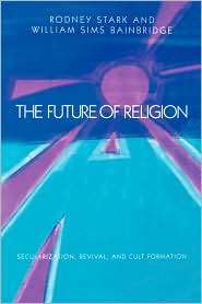 The Future Of Religion, (0520057317), Rodney Stark, Textbooks   Barnes 