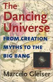 The Dancing Universe From Creation Myths to the Big Bang, (158465466X 