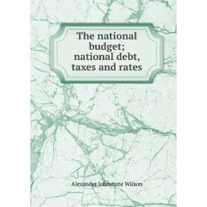 The national budget; national debt, taxes and rates 