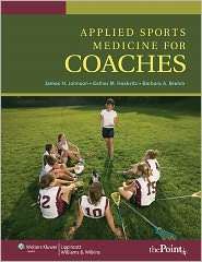 Applied Sports Medicine for Coaches, (0781765498), James H. Johnson 