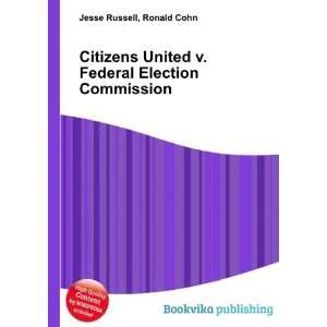  Citizens United v. Federal Election Commission Ronald 