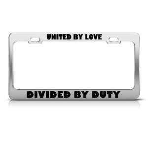 United By Love Divided By Duty Military license plate frame Stainless