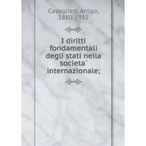   nella societaÌ? internazionale; Arrigo, 1880 1935 Cavaglieri Books