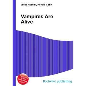 Vampires Are Alive Ronald Cohn Jesse Russell Books