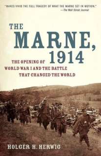   1914 The Opening of World War I and the Battle That Changed the World