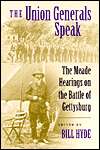   Union Generals Speak The Meade Hearings on the Battle of Gettysburg