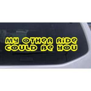 My Other ride Could be You Funny Car Window Wall Laptop Decal Sticker 