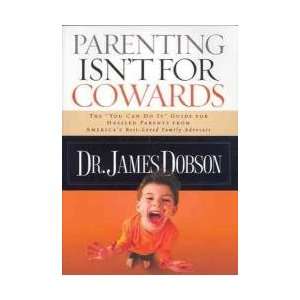  Parenting Isnt for Cowards 