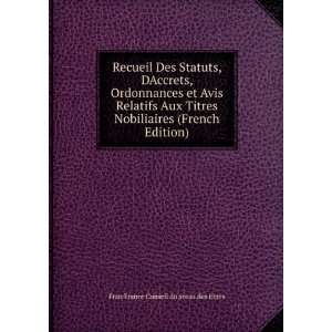  Recueil Des Statuts, DAccrets, Ordonnances et Avis 