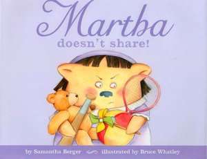   Martha Doesnt Say Sorry by Samantha Berger, Little 