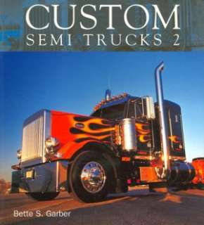   Custom Semi Trucks 2 by Bette S. Garber, MBI 