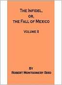 The Infidel Volume 2 A Literary Classic By Robert Montgomery Bird
